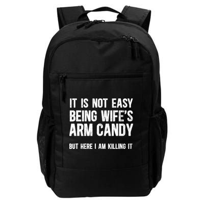 Not Easy Being My WifeS Arm Candy But Here I Am Nailing It Backpack