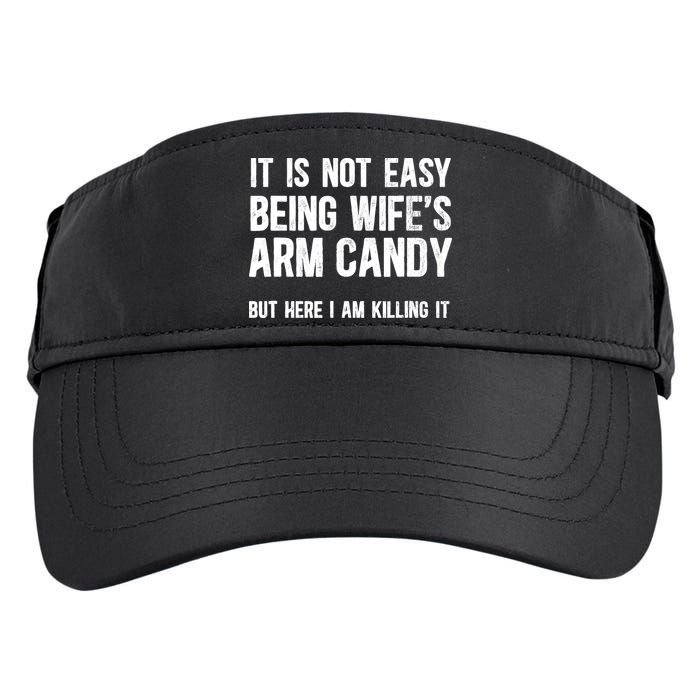 Not Easy Being My WifeS Arm Candy But Here I Am Nailing It Adult Drive Performance Visor