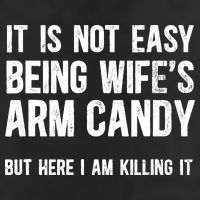 Not Easy Being My WifeS Arm Candy But Here I Am Nailing It 11oz C Handle Ceramic Mug