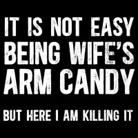 Not Easy Being My WifeS Arm Candy But Here I Am Nailing It PosiCharge Competitor Tank