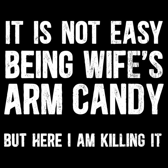 Not Easy Being My WifeS Arm Candy But Here I Am Nailing It PosiCharge Competitor Tank