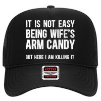 Not Easy Being My WifeS Arm Candy But Here I Am Nailing It Hat