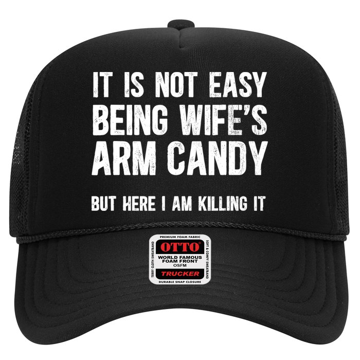 Not Easy Being My WifeS Arm Candy But Here I Am Nailing It Hat