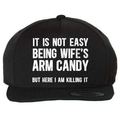 Not Easy Being My WifeS Arm Candy But Here I Am Nailing It Wool Snapback Cap