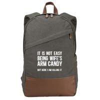 Not Easy Being My WifeS Arm Candy But Here I Am Nailing It Cotton Canvas Backpack