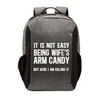 Not Easy Being My WifeS Arm Candy But Here I Am Nailing It Vector Backpack