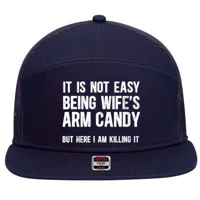 Not Easy Being My WifeS Arm Candy But Here I Am Nailing It 7 Panel Mesh Trucker Snapback Hat