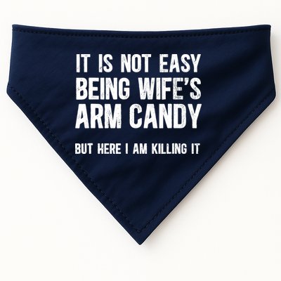 Not Easy Being My WifeS Arm Candy But Here I Am Nailing It USA-Made Doggie Bandana