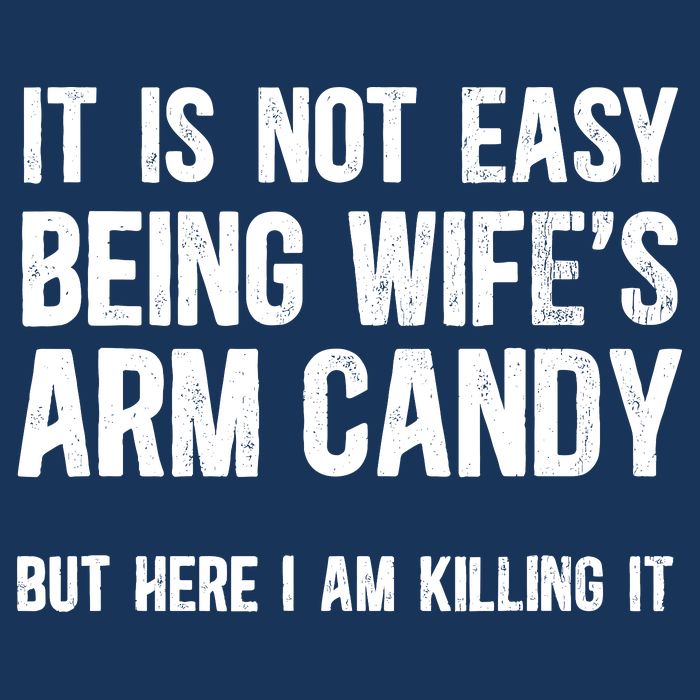 Not Easy Being My WifeS Arm Candy But Here I Am Nailing It Performance Shirt