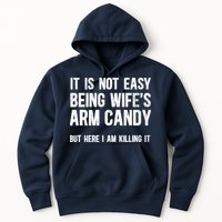 Not Easy Being My WifeS Arm Candy But Here I Am Nailing It Hoodie