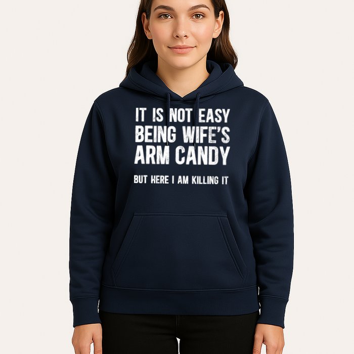 Not Easy Being My WifeS Arm Candy But Here I Am Nailing It Hoodie
