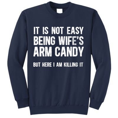 Not Easy Being My WifeS Arm Candy But Here I Am Nailing It Sweatshirt