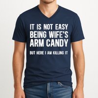 Not Easy Being My WifeS Arm Candy But Here I Am Nailing It V-Neck T-Shirt