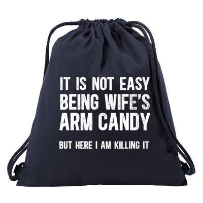 Not Easy Being My WifeS Arm Candy But Here I Am Nailing It Drawstring Bag