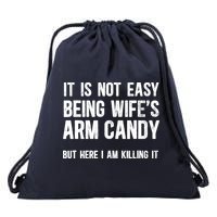 Not Easy Being My WifeS Arm Candy But Here I Am Nailing It Drawstring Bag