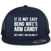 Not Easy Being My WifeS Arm Candy But Here I Am Nailing It Flatbill Hat
