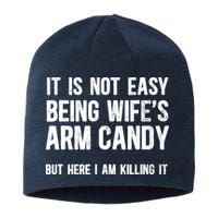 Not Easy Being My WifeS Arm Candy But Here I Am Nailing It Sustainable Beanie
