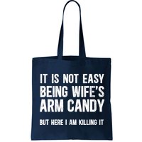 Not Easy Being My WifeS Arm Candy But Here I Am Nailing It Bag
