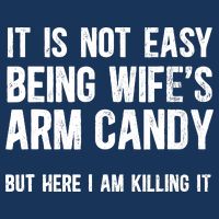 Not Easy Being My WifeS Arm Candy But Here I Am Nailing It Magnet