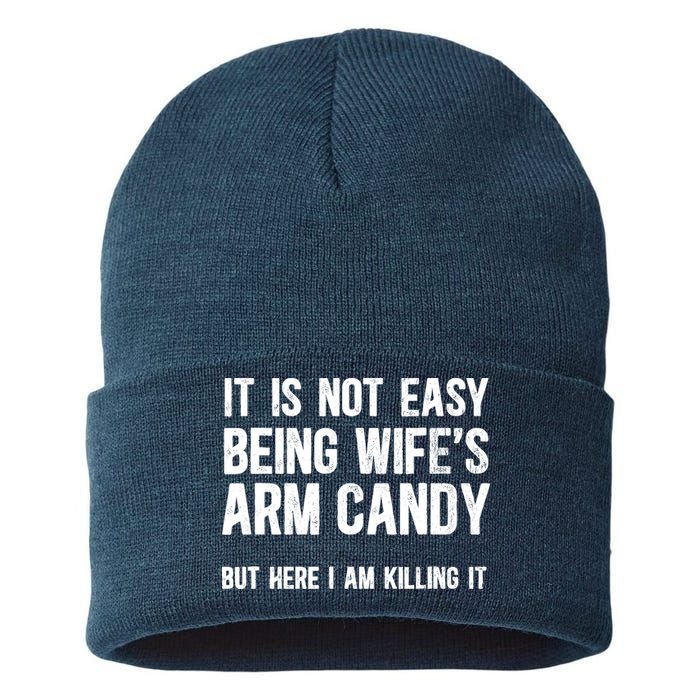 Not Easy Being My WifeS Arm Candy But Here I Am Nailing It Sustainable Knit Beanie