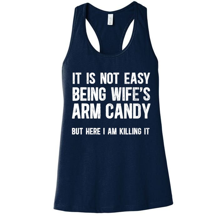 Not Easy Being My WifeS Arm Candy But Here I Am Nailing It Womens Tank Top