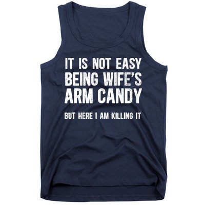 Not Easy Being My WifeS Arm Candy But Here I Am Nailing It Tank Top
