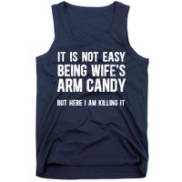 Not Easy Being My WifeS Arm Candy But Here I Am Nailing It Tank Top