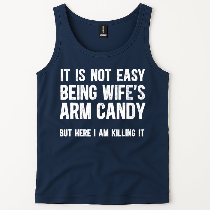 Not Easy Being My WifeS Arm Candy But Here I Am Nailing It Tank Top