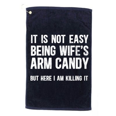 Not Easy Being My WifeS Arm Candy But Here I Am Nailing It Golf Towel