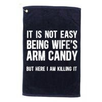 Not Easy Being My WifeS Arm Candy But Here I Am Nailing It Golf Towel