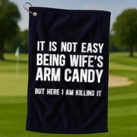 Not Easy Being My WifeS Arm Candy But Here I Am Nailing It Golf Towel