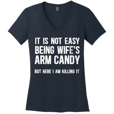 Not Easy Being My WifeS Arm Candy But Here I Am Nailing It Women's V-Neck T-Shirt