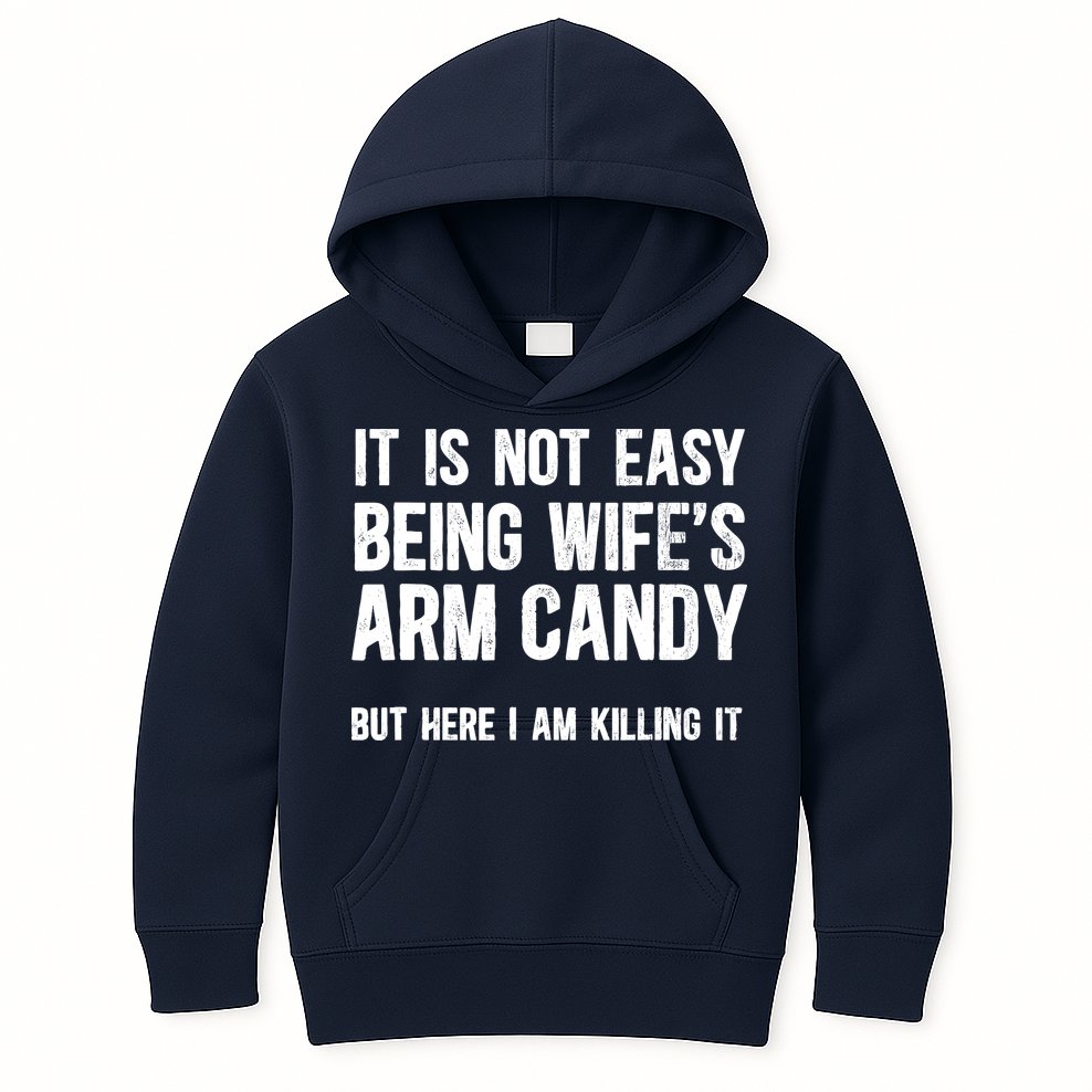 Not Easy Being My WifeS Arm Candy But Here I Am Nailing It Kids Hoodie