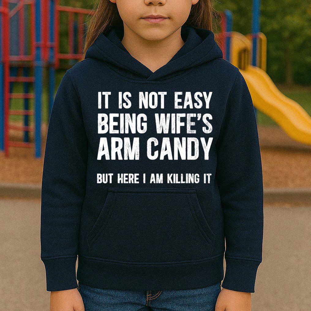 Not Easy Being My WifeS Arm Candy But Here I Am Nailing It Kids Hoodie