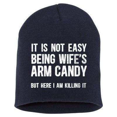 Not Easy Being My WifeS Arm Candy But Here I Am Nailing It Short Acrylic Beanie