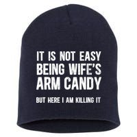 Not Easy Being My WifeS Arm Candy But Here I Am Nailing It Short Acrylic Beanie