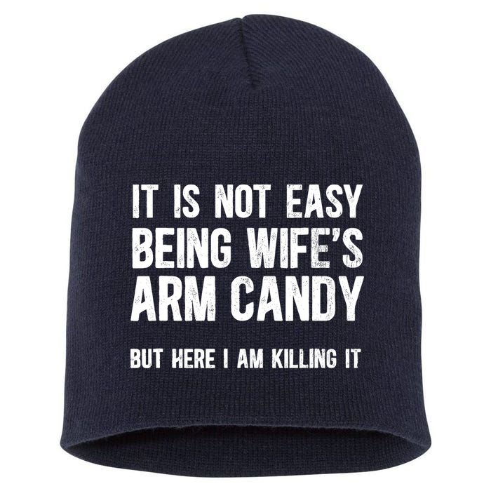 Not Easy Being My WifeS Arm Candy But Here I Am Nailing It Short Acrylic Beanie