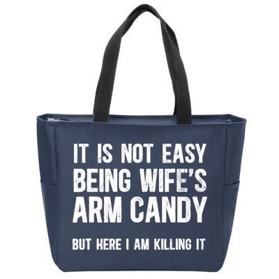 Not Easy Being My WifeS Arm Candy But Here I Am Nailing It Zip Tote Bag