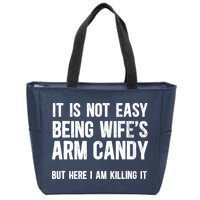 Not Easy Being My WifeS Arm Candy But Here I Am Nailing It Zip Tote Bag