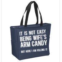 Not Easy Being My WifeS Arm Candy But Here I Am Nailing It Zip Tote Bag