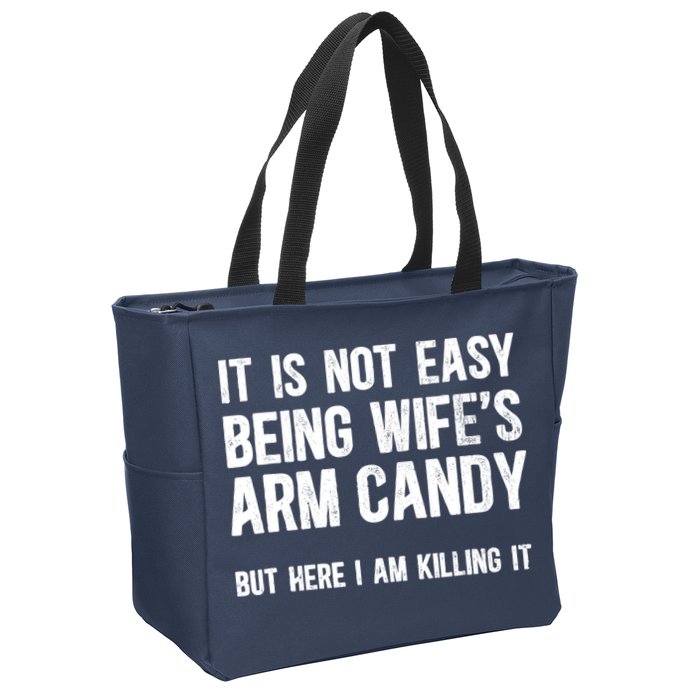 Not Easy Being My WifeS Arm Candy But Here I Am Nailing It Zip Tote Bag