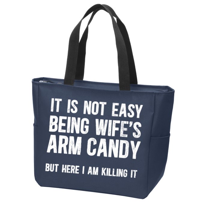 Not Easy Being My WifeS Arm Candy But Here I Am Nailing It Zip Tote Bag