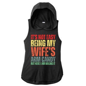 Not Easy Being My Wifes Arm Candy But Here I Am Nailing It Ladies PosiCharge Tri-Blend Wicking Draft Hoodie Tank