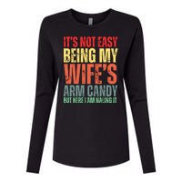 Not Easy Being My Wifes Arm Candy But Here I Am Nailing It Womens Cotton Relaxed Long Sleeve T-Shirt