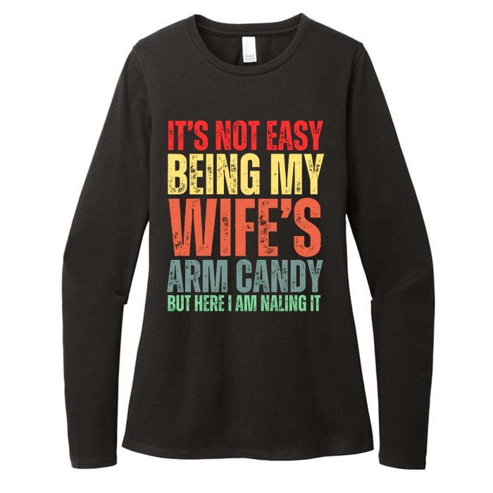 Not Easy Being My Wifes Arm Candy But Here I Am Nailing It Womens CVC Long Sleeve Shirt