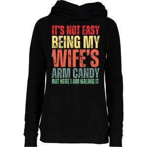 Not Easy Being My Wifes Arm Candy But Here I Am Nailing It Womens Funnel Neck Pullover Hood