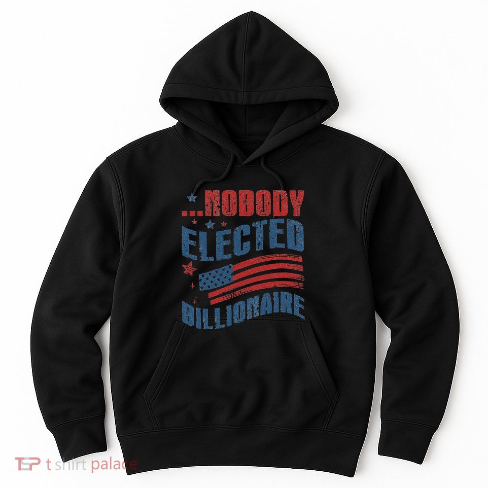 Nobody Elected Billionaire Hoodie