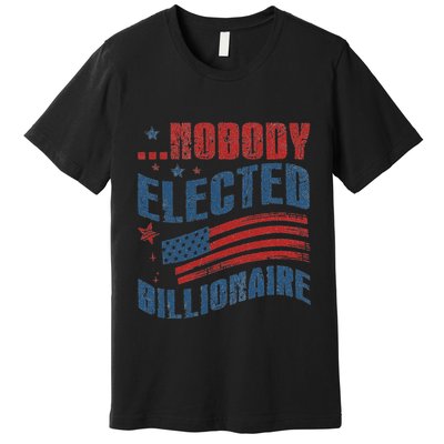 Nobody Elected Billionaire Premium T-Shirt