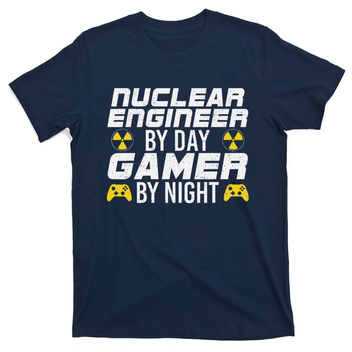 Nuclear Engineer By Day Gamer By Night Nuclear Engineer T-Shirt