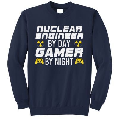 Nuclear Engineer By Day Gamer By Night Nuclear Engineer Tall Sweatshirt